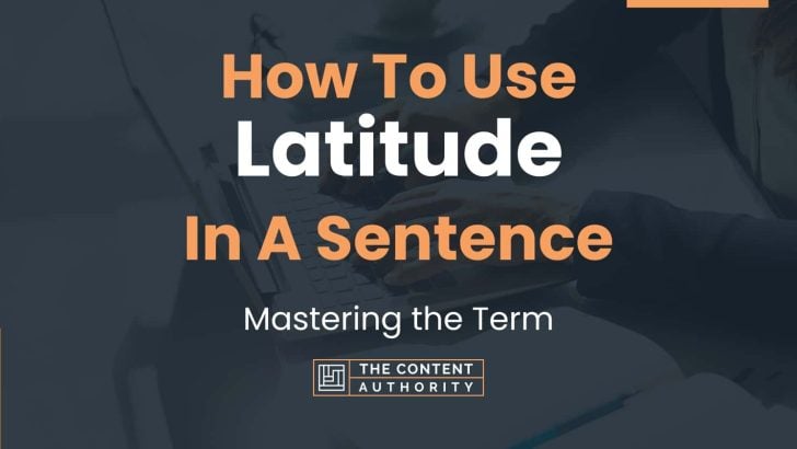 how-to-use-latitude-in-a-sentence-mastering-the-term