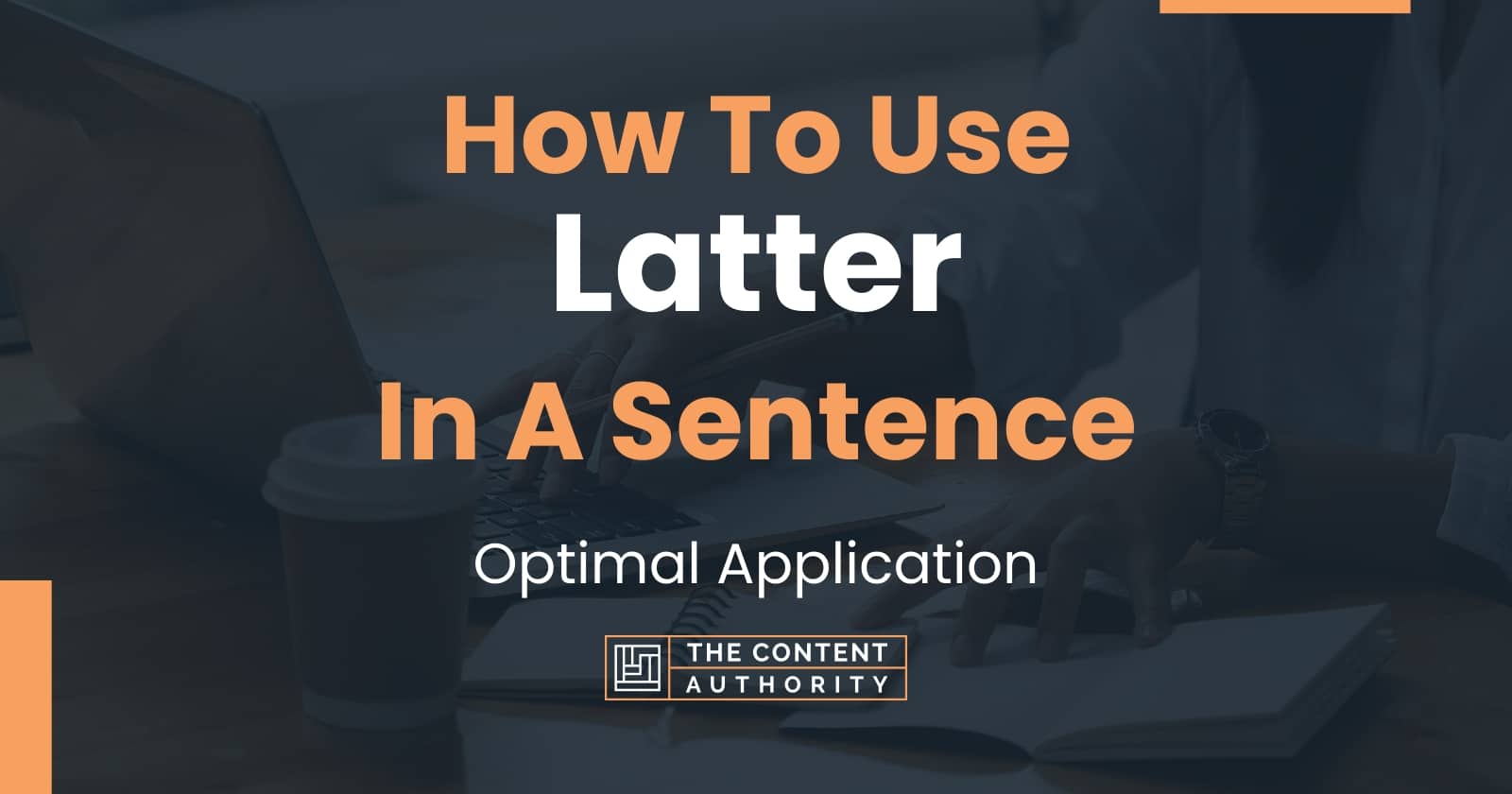  How To Use Latter In A Sentence Optimal Application