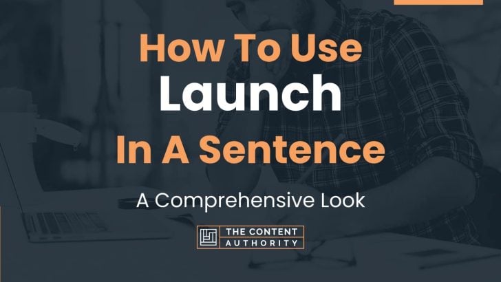 how-to-use-launch-in-a-sentence-a-comprehensive-look