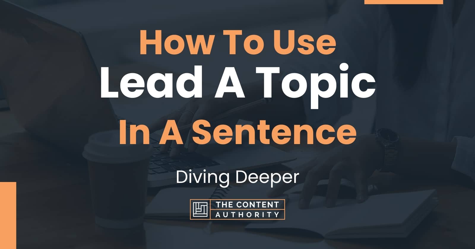 how-to-use-lead-a-topic-in-a-sentence-diving-deeper