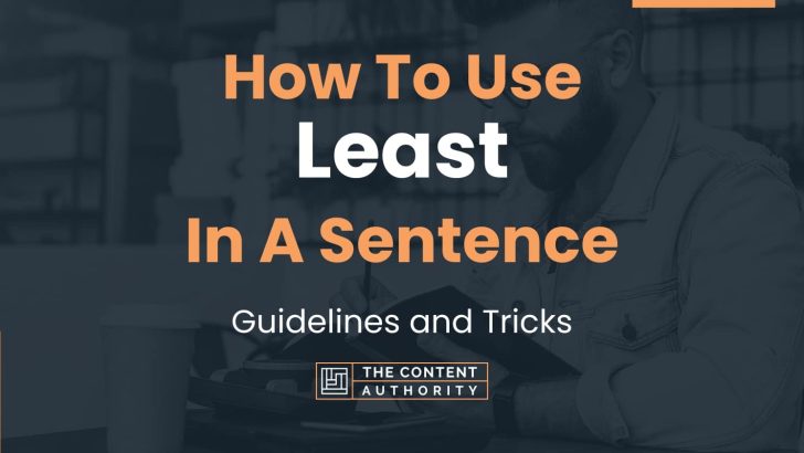 how-to-use-least-in-a-sentence-guidelines-and-tricks