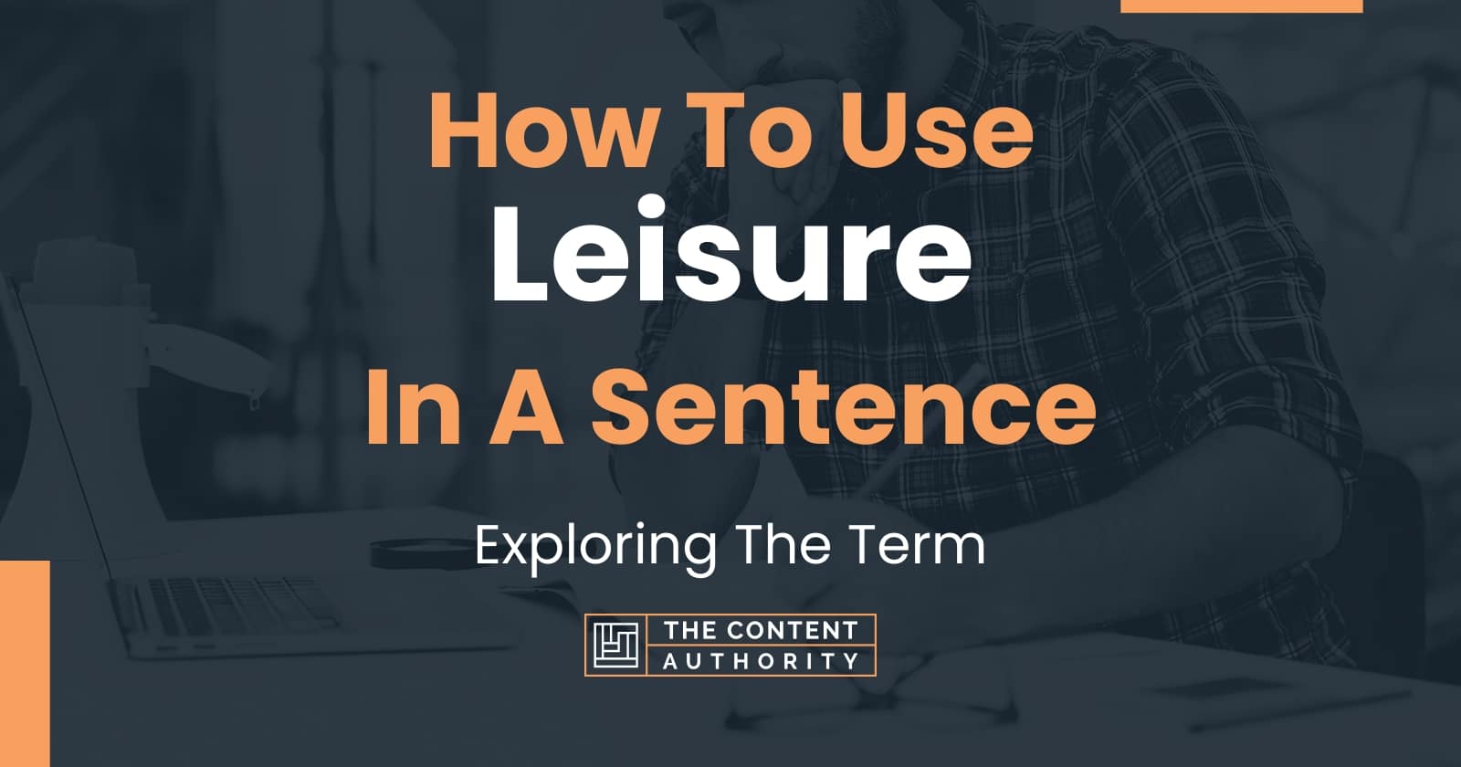 How To Use "Leisure" In A Sentence Exploring The Term