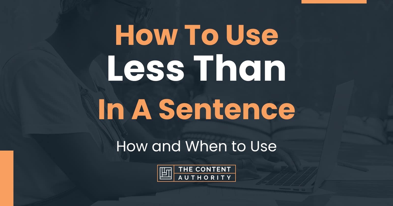 how-to-use-less-than-in-a-sentence-how-and-when-to-use