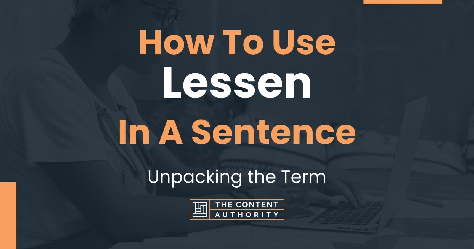 how-to-use-lessen-in-a-sentence-unpacking-the-term