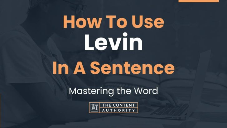 How To Use “Levin” In A Sentence: Mastering the Word
