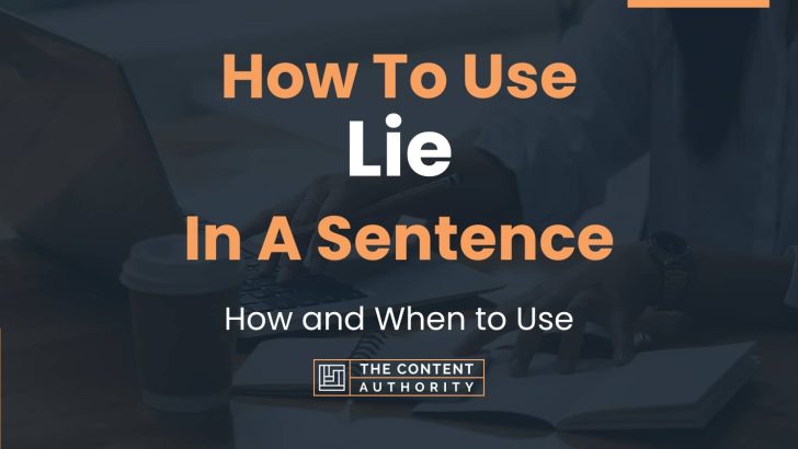 How To Use “Lie” In A Sentence: How and When to Use