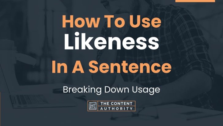 how-to-use-likeness-in-a-sentence-breaking-down-usage