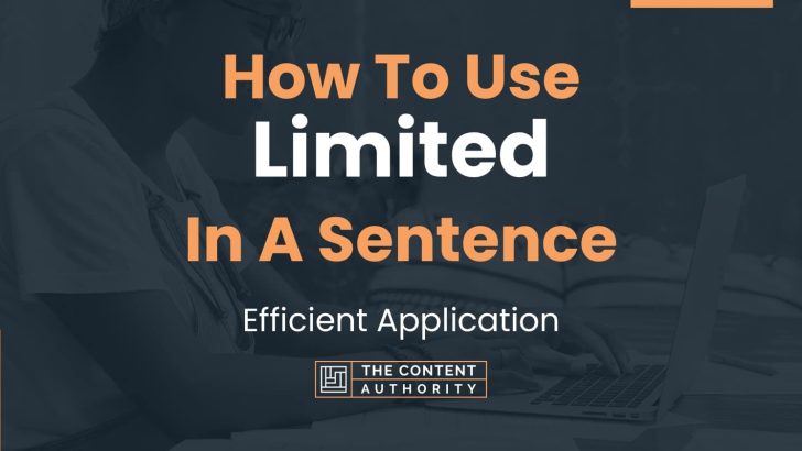 How To Use “Limited” In A Sentence: Efficient Application