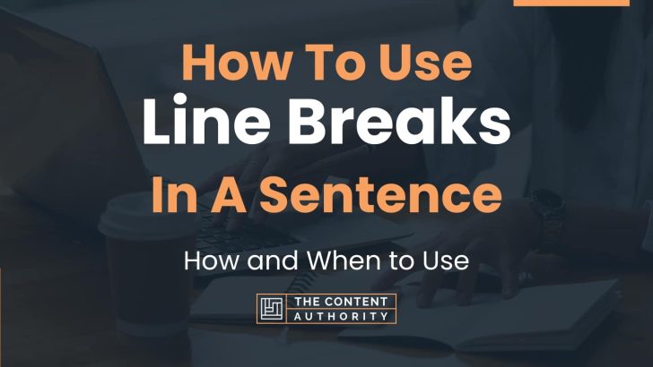 How To Use “Line Breaks” In A Sentence: How and When to Use