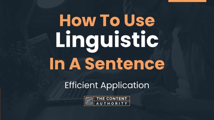 How To Use “Linguistic” In A Sentence: Efficient Application