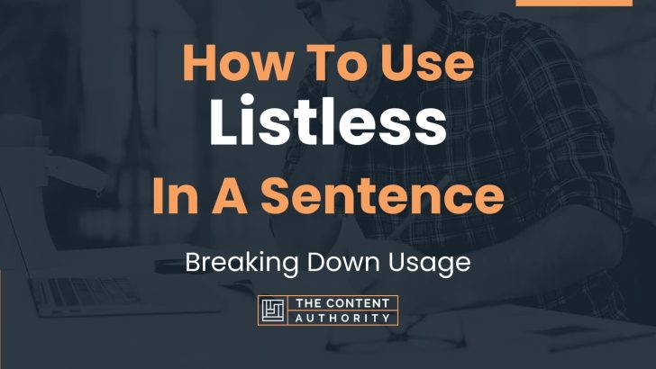 How To Use “Listless” In A Sentence: Breaking Down Usage