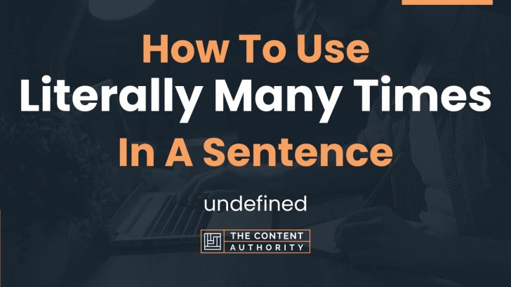 how-to-use-literally-many-times-in-a-sentence-undefined