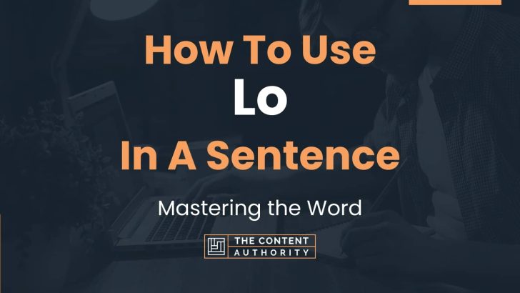 How To Use “Lo” In A Sentence: Mastering the Word