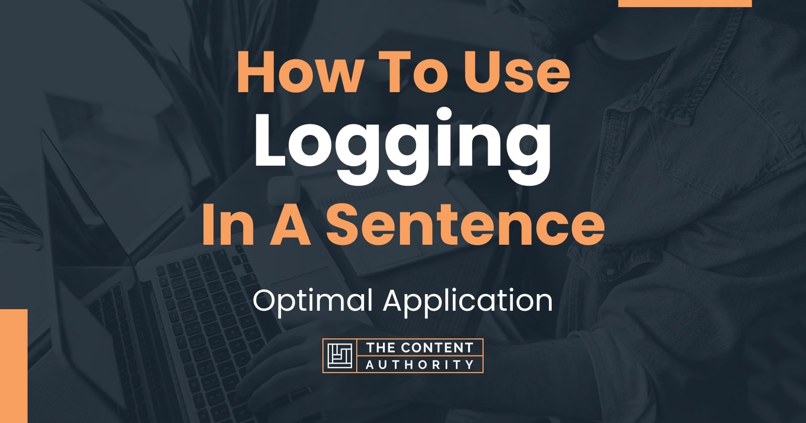 how-to-use-logging-in-a-sentence-optimal-application