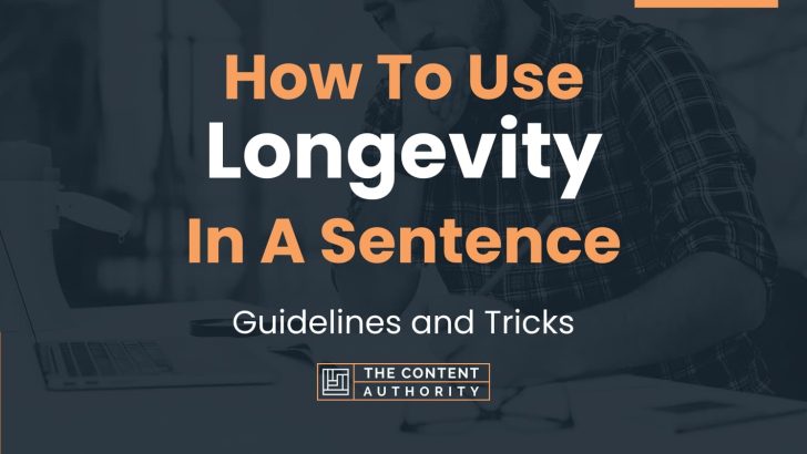 how-to-use-longevity-in-a-sentence-guidelines-and-tricks