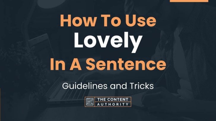 How To Use “Lovely” In A Sentence: Guidelines and Tricks
