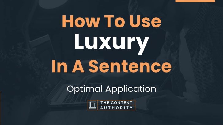 how-to-use-luxury-in-a-sentence-optimal-application