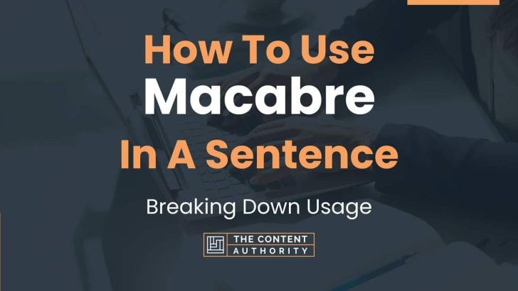 how-to-use-macabre-in-a-sentence-breaking-down-usage