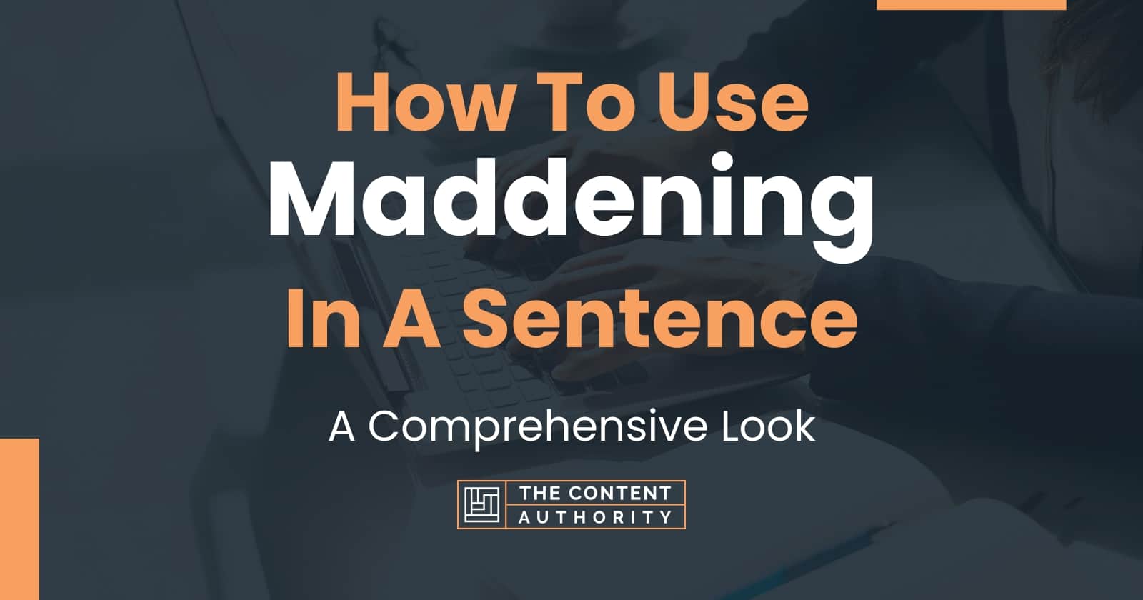 How To Use Maddening In A Sentence A Comprehensive Look