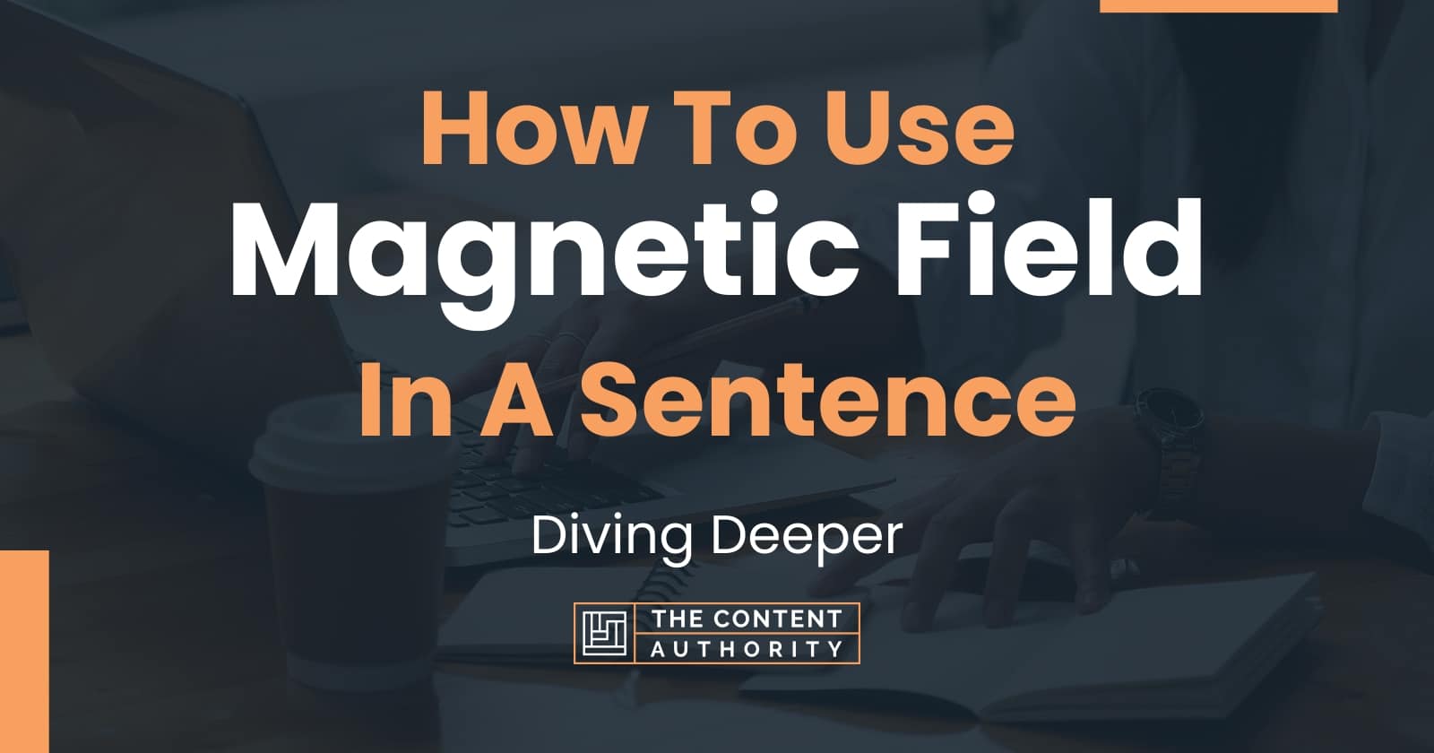 how-to-use-magnetic-field-in-a-sentence-diving-deeper