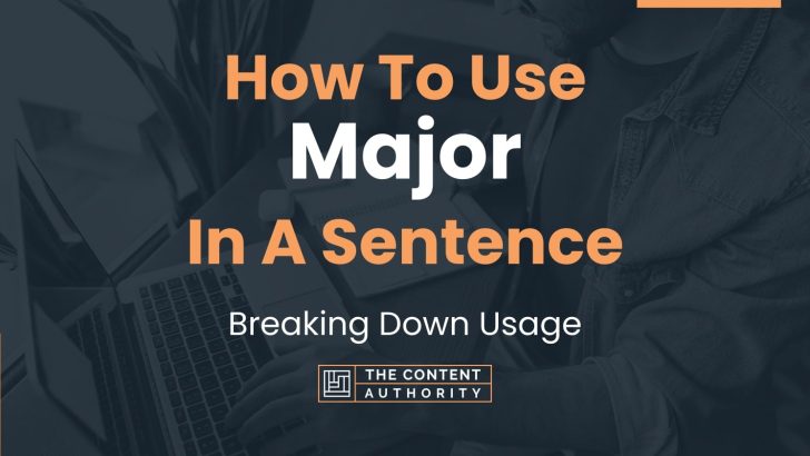 how-to-use-major-in-a-sentence-breaking-down-usage