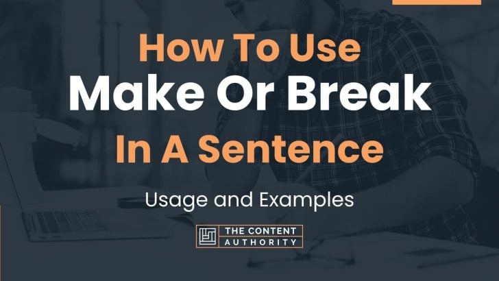 How To Use “Make Or Break” In A Sentence: Usage and Examples