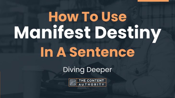 How To Use “Manifest Destiny” In A Sentence: Diving Deeper