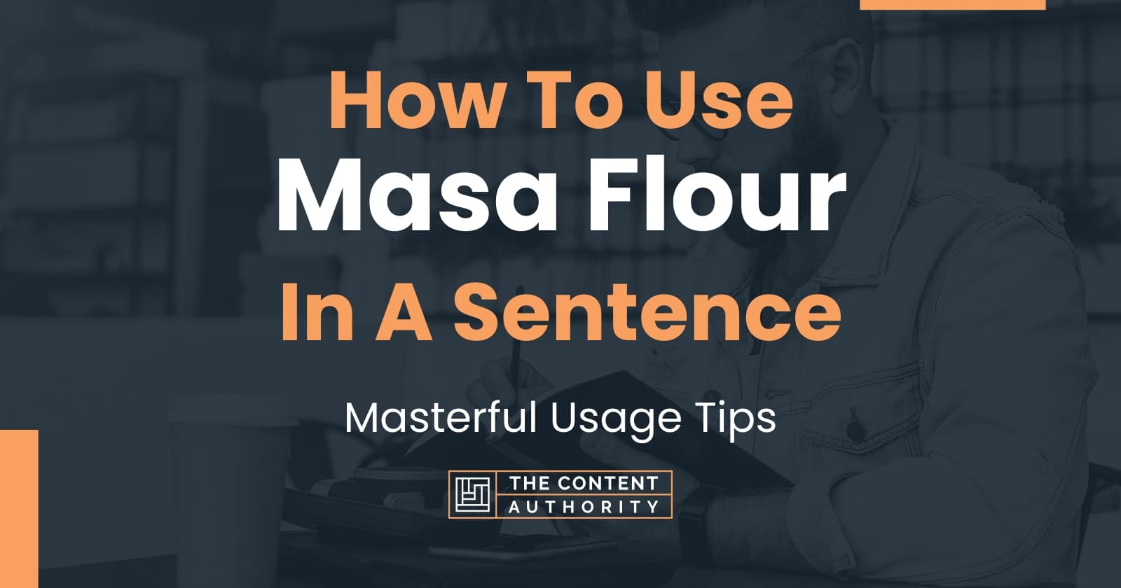 how-to-use-masa-flour-in-a-sentence-masterful-usage-tips