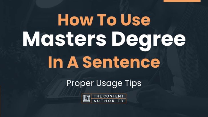 How To Use “Masters Degree” In A Sentence: Proper Usage Tips