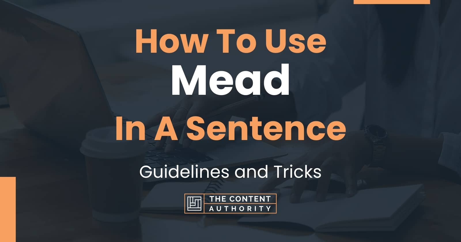 How To Use "Mead" In A Sentence Guidelines and Tricks