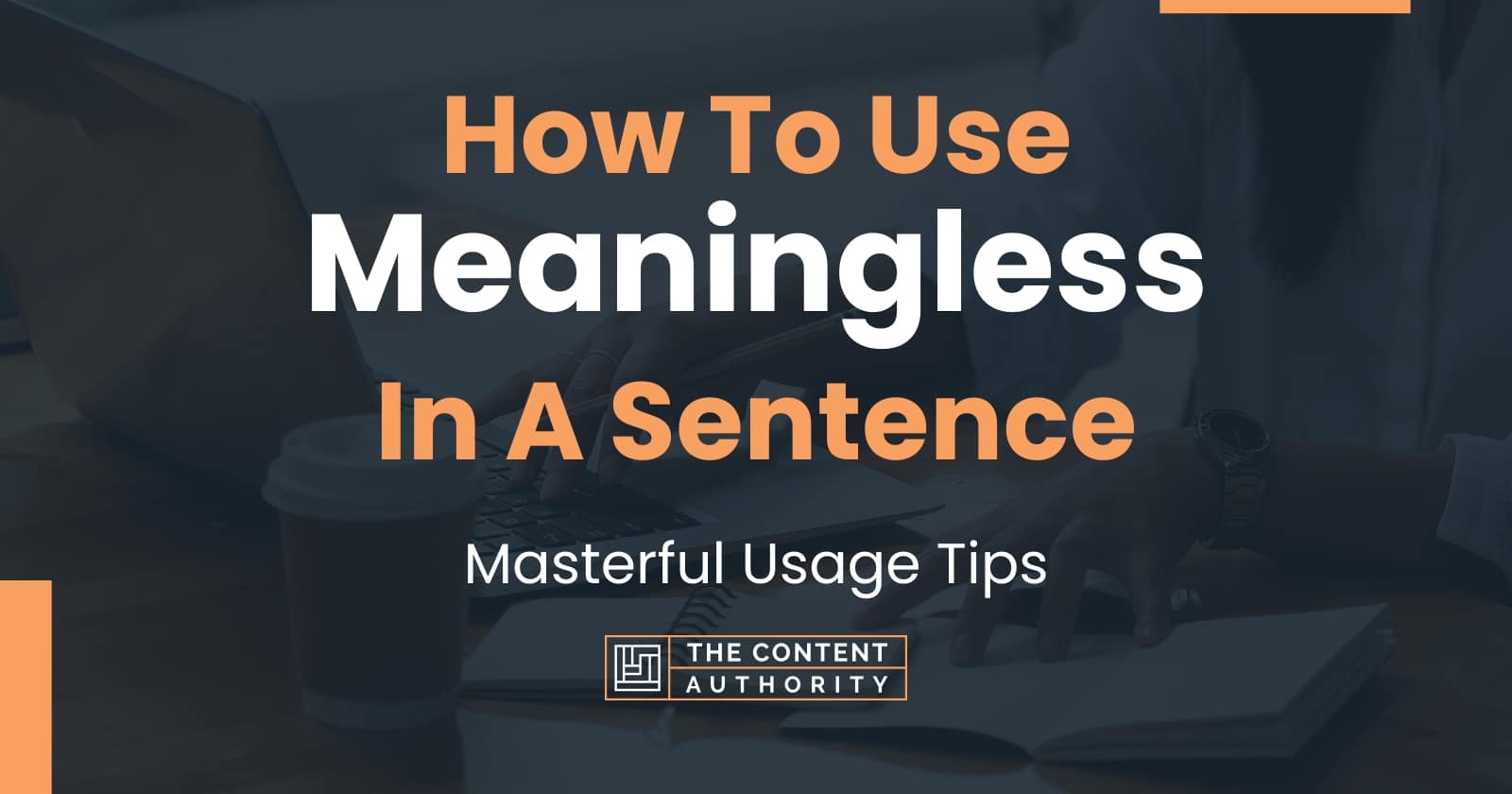 how-to-use-meaningless-in-a-sentence-masterful-usage-tips