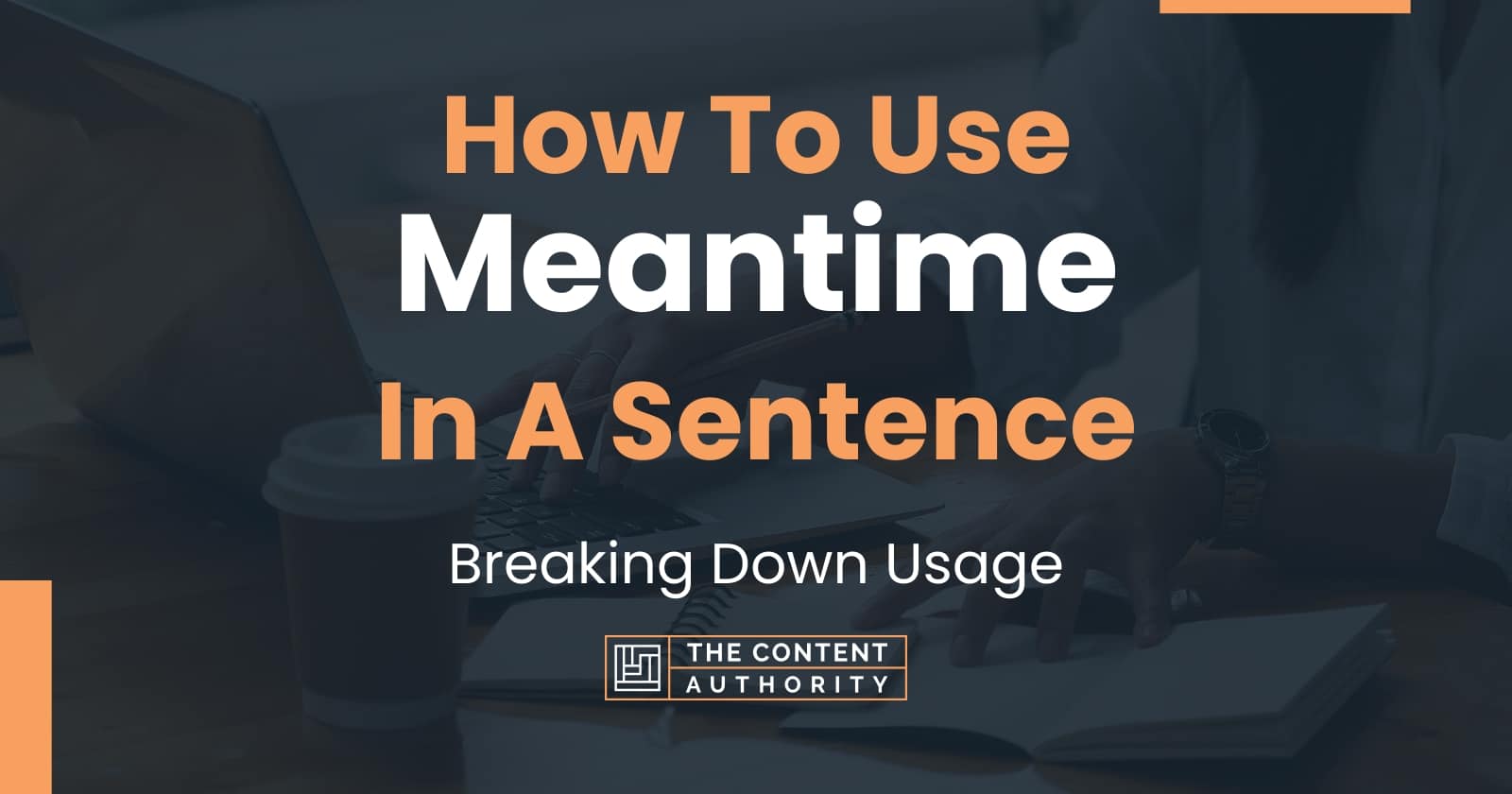 How To Use Meantime In A Sentence Breaking Down Usage