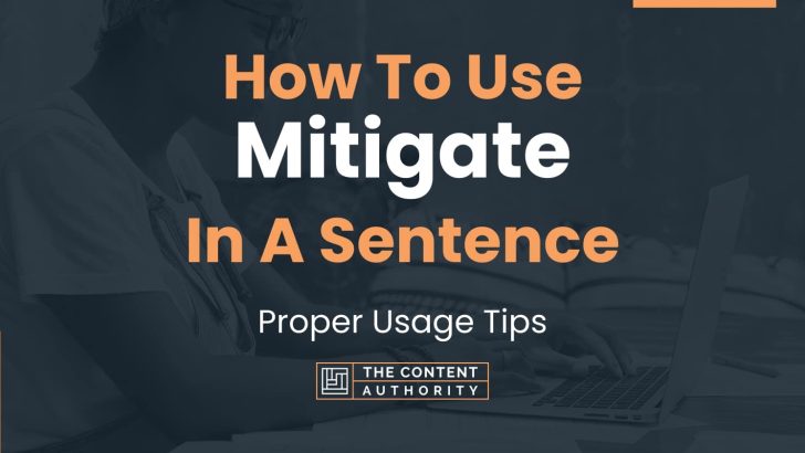 How To Use “Mitigate” In A Sentence: Proper Usage Tips