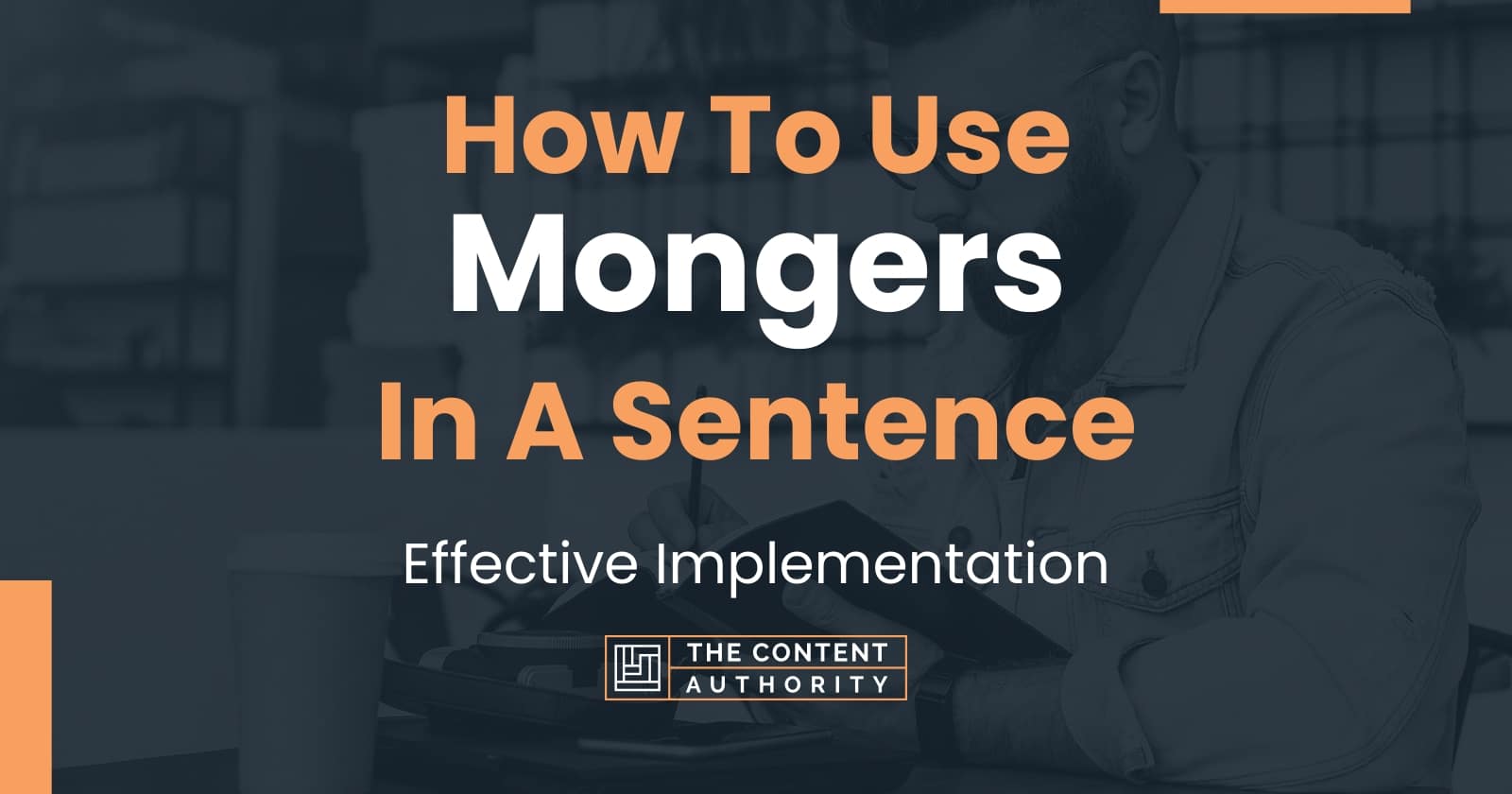 How To Use "Mongers" In A Sentence Effective Implementation
