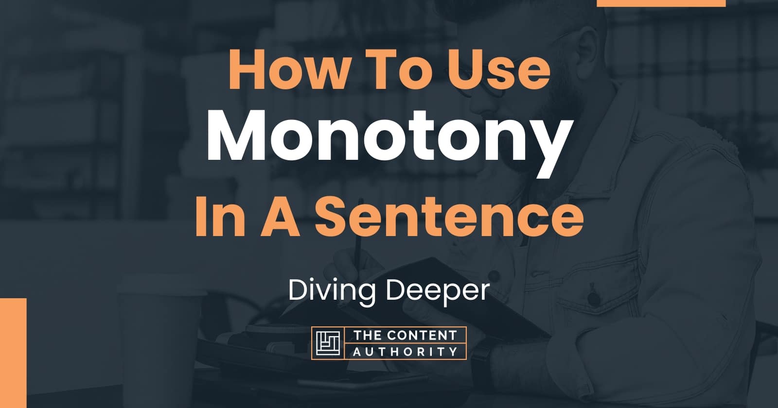 how-to-use-monotony-in-a-sentence-diving-deeper