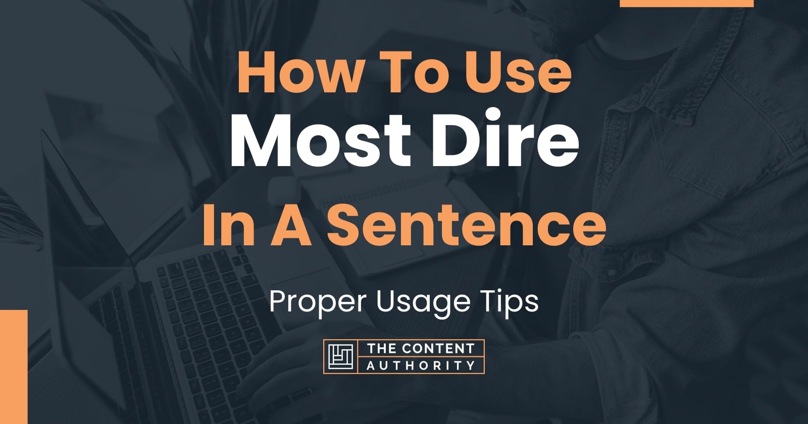 how-to-use-most-dire-in-a-sentence-proper-usage-tips