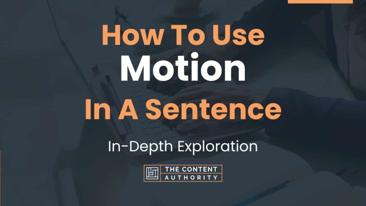 How To Use “Motion” In A Sentence: In-Depth Exploration