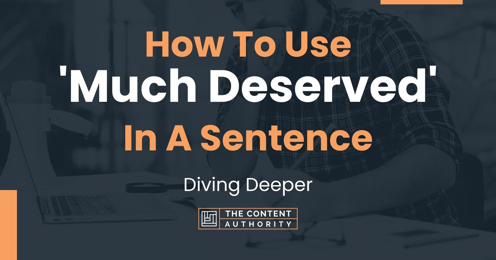 how-to-use-much-deserved-in-a-sentence-diving-deeper