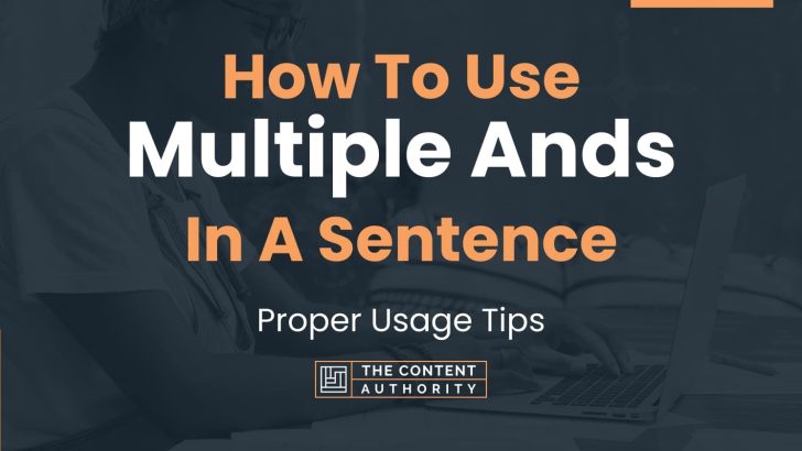 How To Use “Multiple Ands” In A Sentence: Proper Usage Tips