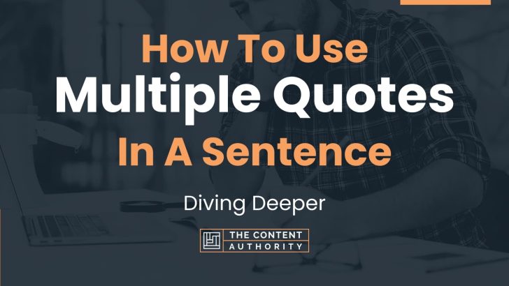 how-to-use-multiple-quotes-in-a-sentence-diving-deeper