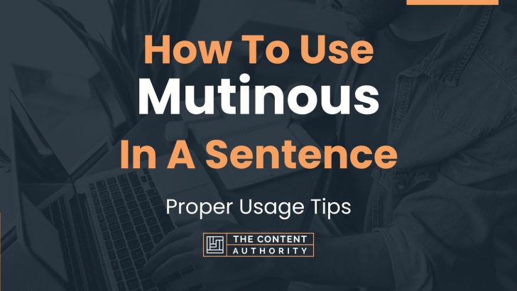 How To Use “Mutinous” In A Sentence: Proper Usage Tips