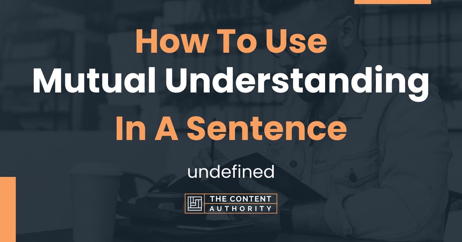 how-to-use-mutual-understanding-in-a-sentence-undefined