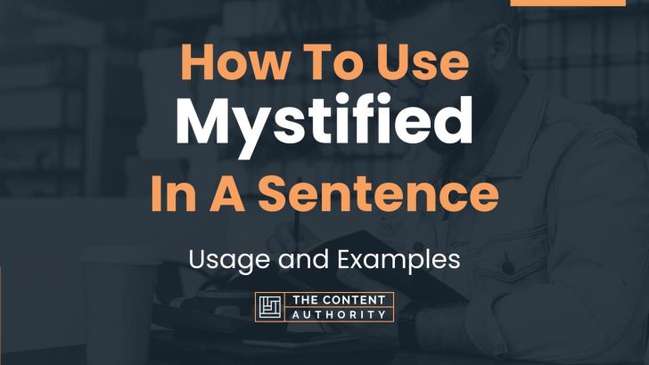 How To Use “Mystified” In A Sentence: Usage and Examples