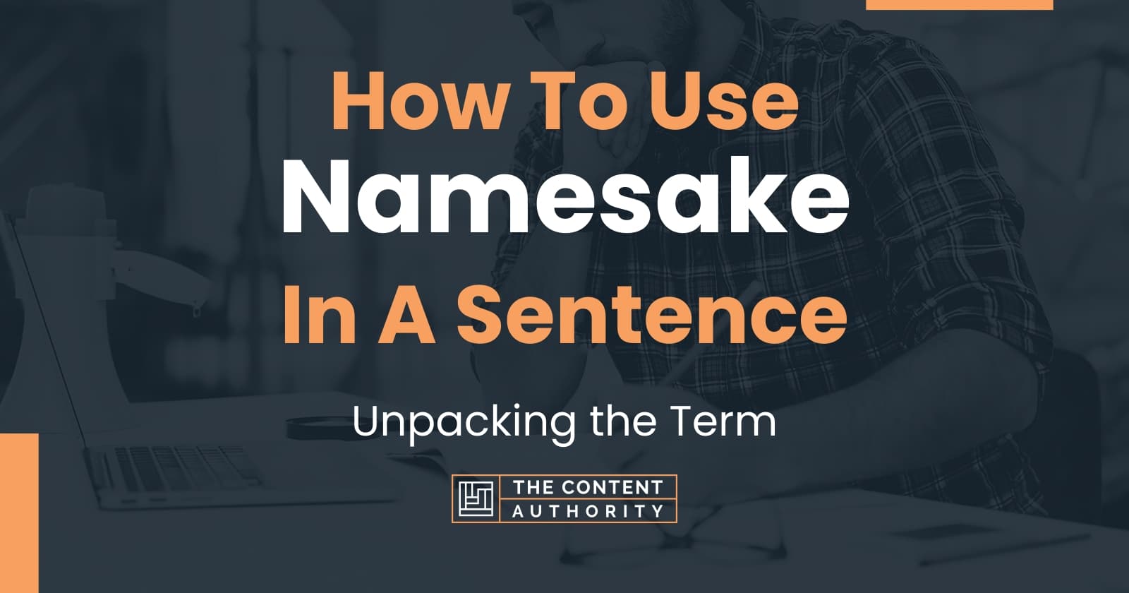 how-to-use-namesake-in-a-sentence-unpacking-the-term