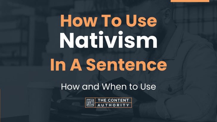 How To Use “Nativism” In A Sentence: How and When to Use