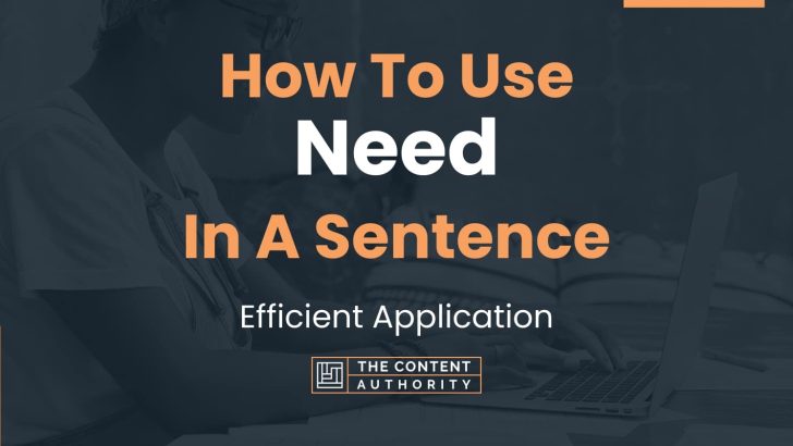 How To Use “Need” In A Sentence: Efficient Application