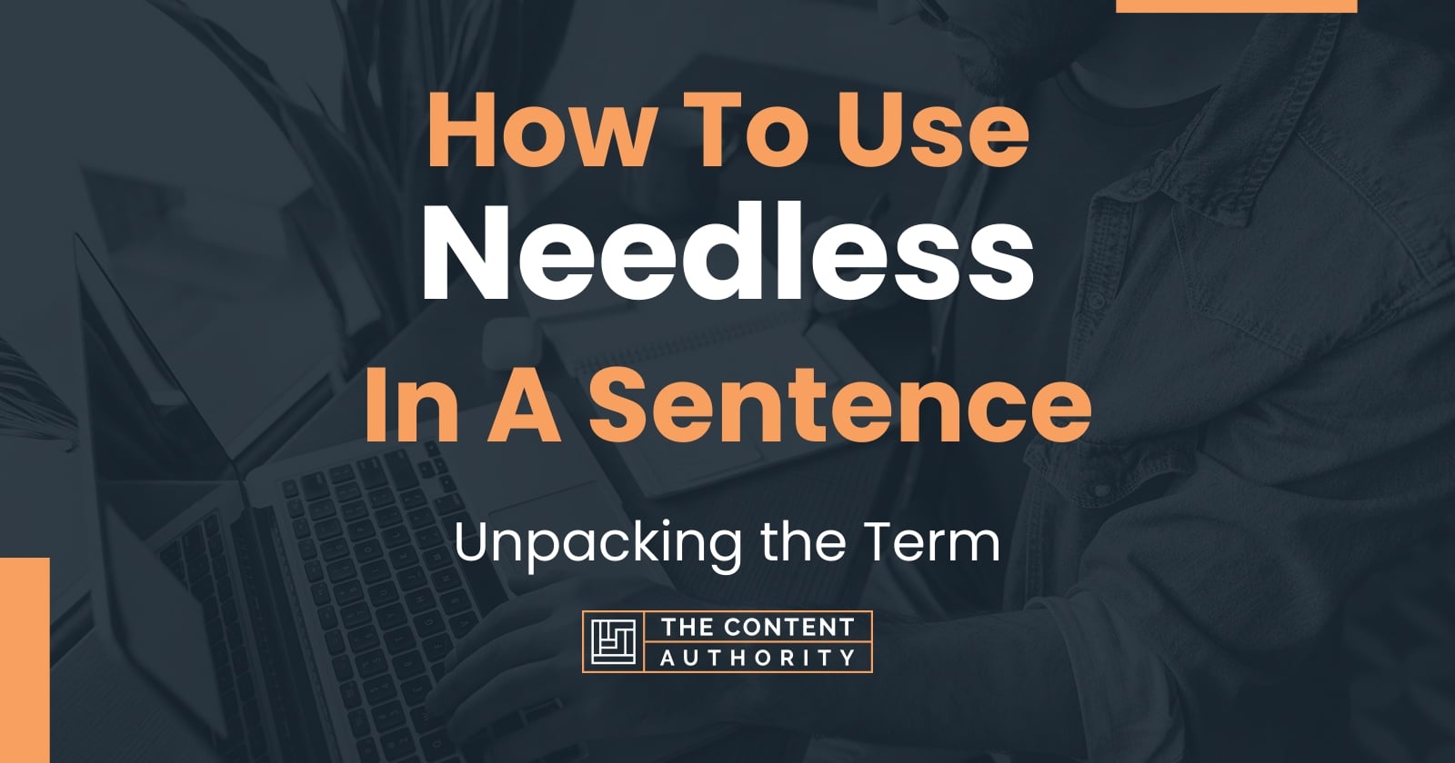 how-to-use-needless-in-a-sentence-unpacking-the-term