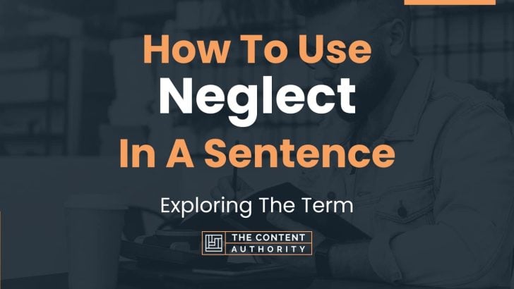 How To Use Neglect In A Sentence Exploring The Term