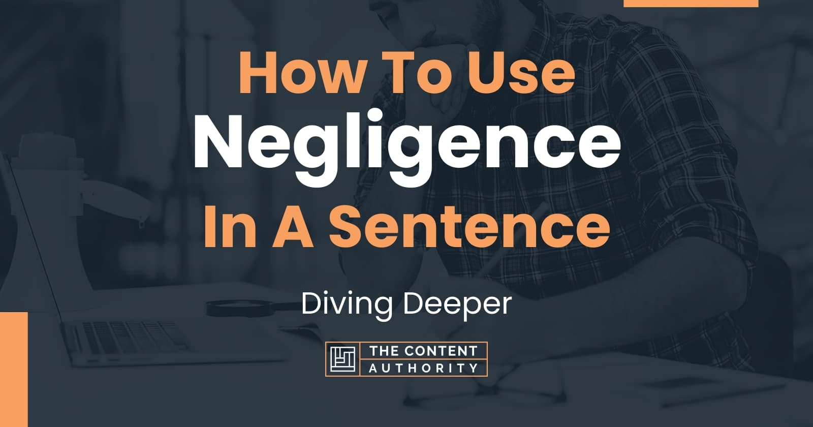 how-to-use-negligence-in-a-sentence-diving-deeper