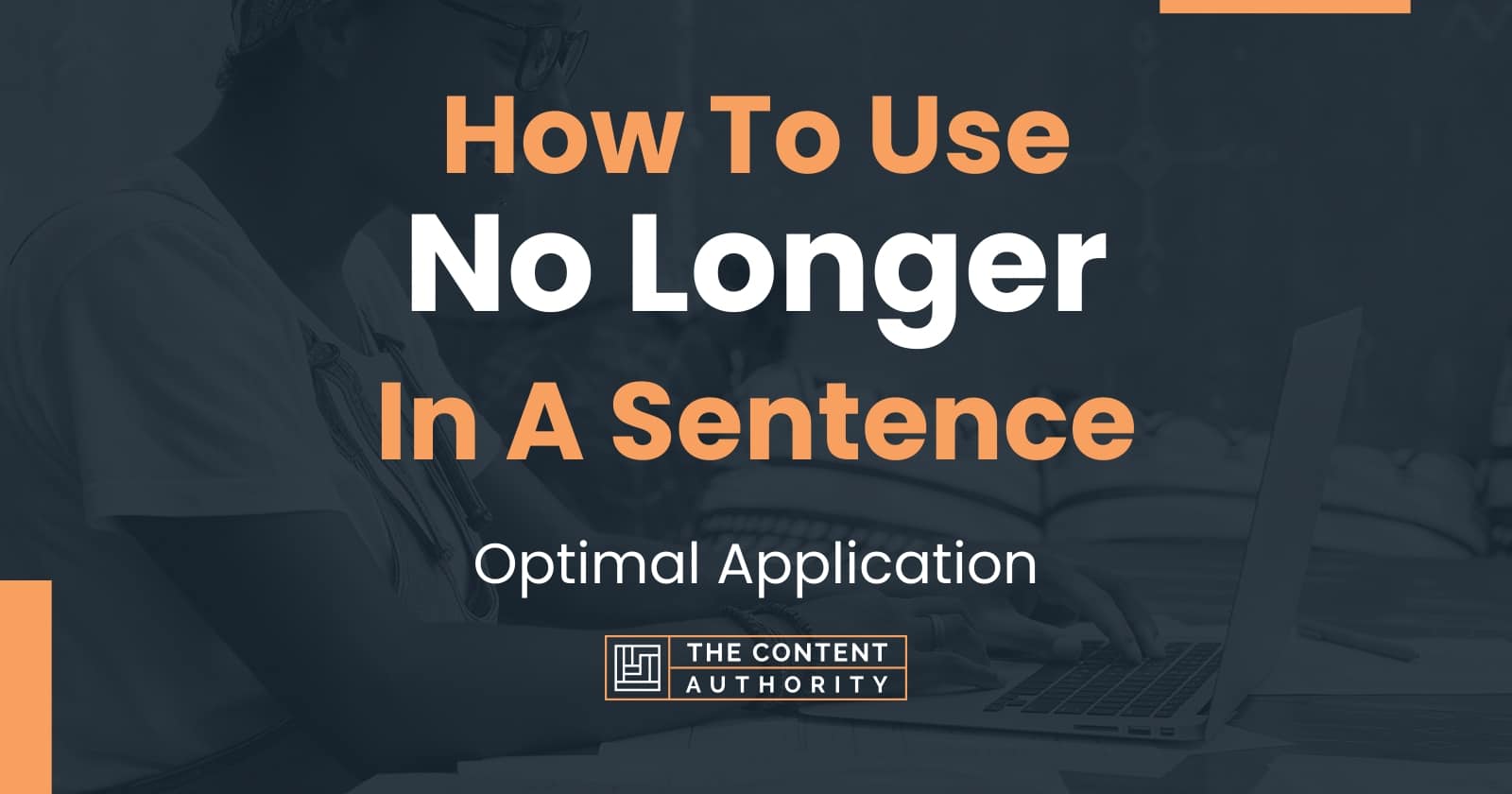 How To Use No Longer In A Sentence Optimal Application